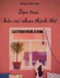 Bạn Trai, Hắn Mĩ Nhan Thịnh Thế