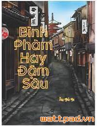 Bình Phàm Hay Đậm Sâu FULL