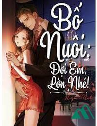 Bố Nuôi Đợi Em Lớn Nhé! FULL