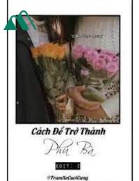 Cách Để Trở Thành Phú Bà FULL