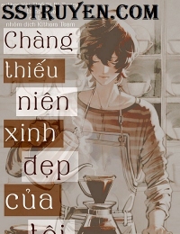 Chàng Thiếu Niên Xinh Đẹp Của Tôi