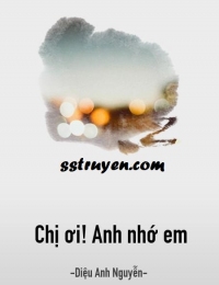 Chị! Anh Nhớ Em