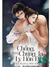 Cố Tổng Chúng Ta Ly Hôn Đi