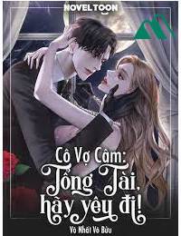 Cô Vợ Câm Tổng Tài Hãy Yêu Đi! FULL