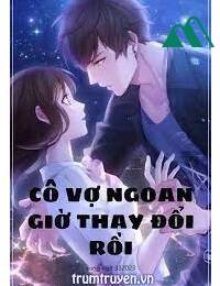 Cô Vợ Ngoan Giờ Thay Đổi Rồi