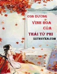 Con Đường Vinh Hoa Của Thái Tử Phi