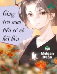 Cùng Tra Nam Tiểu Cô Cô Kết Hôn 