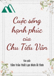 Cuộc Sống Hạnh Phúc Của Chu Tiểu Vân 