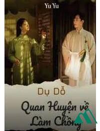 Dụ Dỗ Quan Huyện Về Làm Chồng