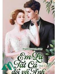 Em Là Tất Cả Đối Với Anh FULL