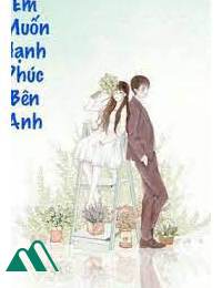 Em Muốn Hạnh Phúc Bên Anh FULL