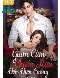 Giam Cầm Chiếm Hữu Đến Điên Cuồng FULL