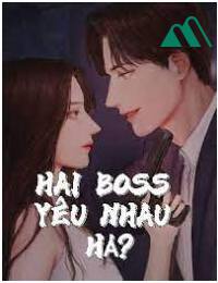 Hai Boss Yêu Nhau Hả