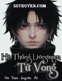 Hệ Thống Livestream Tử Vong