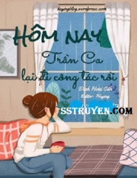 Hôm Nay Trần Ca Lại Đi Công Tác Rồi