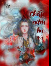 Huyết Tử Ngạn - Chấp Niệm Hư Vô