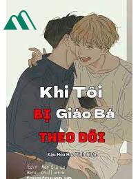 Khi Tôi Bị Giáo Bá Theo Dõi FULL