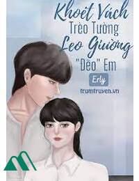 Khoét Vách Trèo Tường Leo Giường Đẽo Em