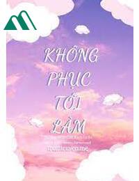 Không Phục Tới Làm