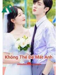 Không Thể Để Mất Anh