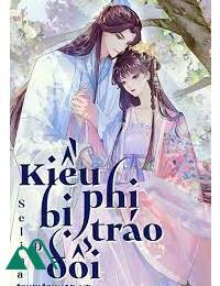 Kiều Phi Bị Tráo Đổi