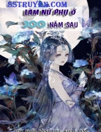 Làm Nữ Phụ Ở 300 Năm Sau