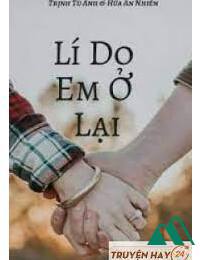 Lí Do Em Ở Lại FULL