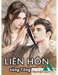 Liên Hôn Cùng Tổng Tài Xấu Xa