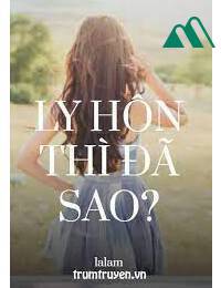 Ly Hôn Thì Đã Sao