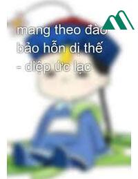 Mang Theo Đào bảo Hỗn Dị Thế