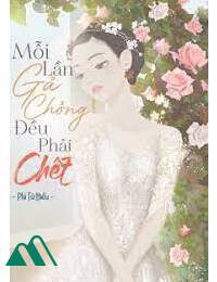 Mỗi Lần Gả Chồng Đều Phải Chết