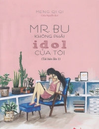 Mr.Bu Không Phải Idol Của Tôi