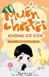 Muốn Chơi Tôi Không Có Cửa