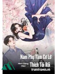 Nam Phụ Tâm Cơ Lỡ Thích Tôi Rồi