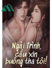 Ngài Trình Cầu Xin Buông Tha Tôi! FULL