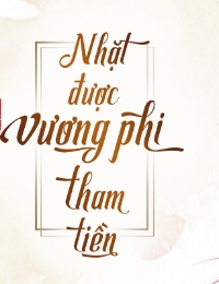 Nhặt Được Vương Phi Tham Tiền