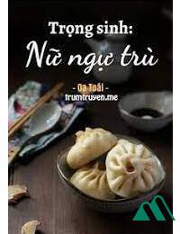 Nữ Ngụ Trù Trọng Sinh