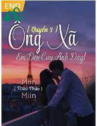 Ông Xã Em Đến Cứu Anh Đây! Quyển 3 FULL