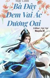 (quyển 2) Bà Đây Đem Vai Ác Dương Oai