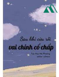 Sau Khi Cứu Rỗi Vai Chính Cố Chấp