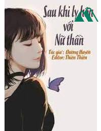 Sau Khi Ly Hôn Với Nữ Thần