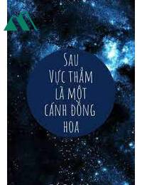 Sau Vực Thẳm Là Một Cánh Đồng Hoa FULL