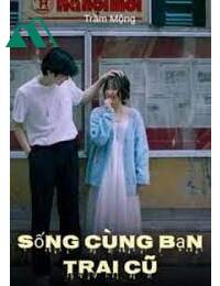 Sống Cùng Bạn Trai Cũ