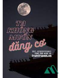 Ta Không Muốn Đăng Cơ