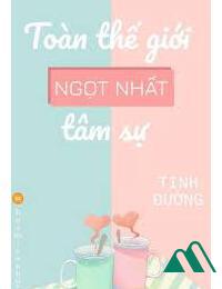 Tâm Sự Ngọt Nhất Thế Giới