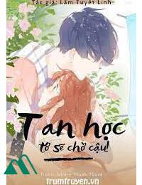 Tan Học Tớ Sẽ Chờ Cậu