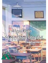 Thanh Xuân Có Cậu Không Uổng Phí