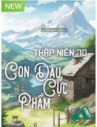 Thập Niên 70 Con Dâu Cực Phẩm