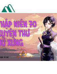 Thập Niên 70 Xuyên Thư Nữ Phụ