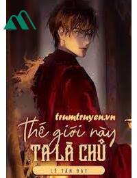 Thế Giới Này - Ta Là Chủ